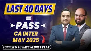 Last 40 Days Strategy CA Inter Sep 25 | How to Pass CA Inter Both Group Sep 25 | CA Inter Study Plan
