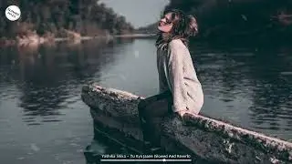 Tu Kya Jaane (Slowed + Reverb) | Chamkila