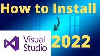How to Install Visual Studio 2022