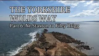 Walking the Yorkshire Wolds Way | Part 6 - Nr Staxton to Filey Brigg | Walk the Chalk