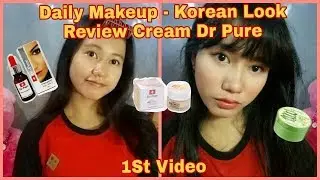 REVIEW CREAM DR PURE - Daily Make Up KOREAN LOOK - Simple