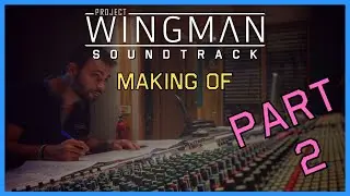 Project Wingman Soundtrack | Making of - Part 2