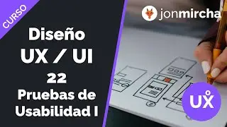 UX/UI Design Course: 22. Usability Testing I - jonmircha