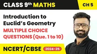 Introduction to Euclid’s Geometry - MCQs (Que. 1 to 10) | Class 9 Maths Chapter 5 | CBSE 2024-25