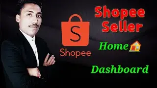 Shopee Seller Home Dashboard |How to understand Home Dashboard of Shopee | Shopee Seller Tutorial 16