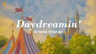 Ariana Grande - Daydreamin' (Lyrics)