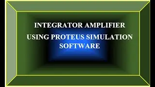 Integraor amplifier using opamp in proteus simulation software