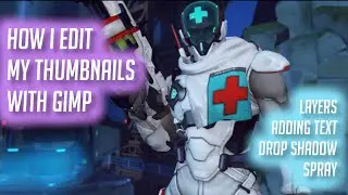 How I Edit Thumbnails (Free) with GIMP: Walkthrough Overwatch