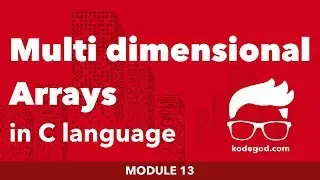 FULL MODULE 13 ► Multi dimensional arrays in C language - Learn programming