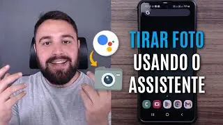 COMO TIRAR UMA FOTO PELO CELULAR USANDO O GOOGLE ASSISTENTE