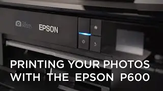 Printing Your Photos with the Epson P600