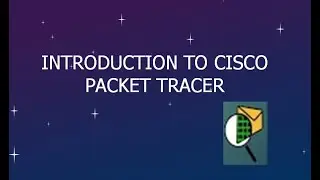 Introduction To Cisco Packet Tracer