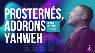 Prosternés, Adorons Yahweh | Bishop Gregory Toussaint | Adoration