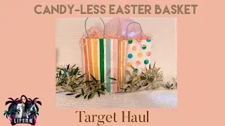 Candy-less Easter Basket | Target Haul | $50