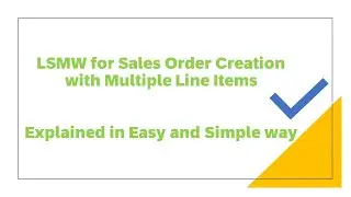 How to Create LSMW for Sales Order with Multiple Line Item | Explained in Easy and Simple way