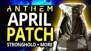 Anthem | NEW APRIL PATCH - New Stronghold Full Gameplay + Amazing Change To Forge!