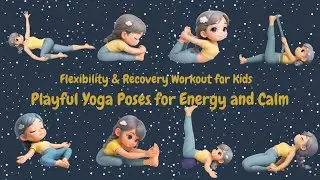 Fun With YoGa - Flexibility & Recovery Workout for Kids | Playful Yoga Poses for Energy and Calm