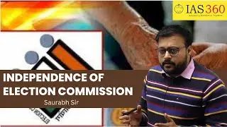 Independence of Election Commission | Saurabh Sir | IAS 360