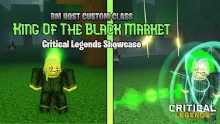 King Of Black Markets Custom Class Showcase! Critical Legends