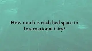 Bed Space in International City: Your Ultimate Guide