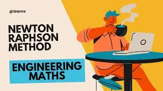 Newton Raphson Method | Numerical Methods | Engineering Mathematics | Module 4 lecture 2