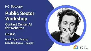 Botcopy & Google Public Sector Workshop | Contact Center AI for Websites