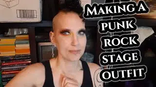 Making A Punk Rock Stage Outfit | Madame Absinthe
