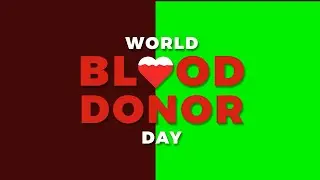 World Blood Donor Day Motion Graphics 2021 | Green Screen | Chroma  |  