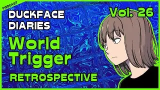 Duckface Diaries: a WORLD TRIGGER Podcast | Vol. 26 Retrospective