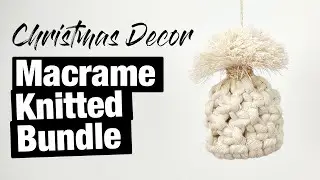 MACRAME | Christmas Ornament | Macrame Knitted Bundle