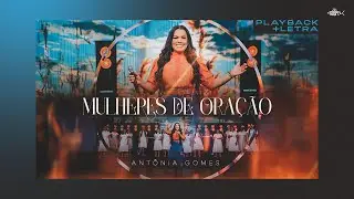 Antônia Gomes - Mulheres de Oração | Playback Com Letra
