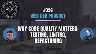 Why Code Quality Matters: Testing, Linting, Refactoring