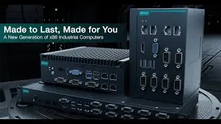 Made to Last, Made for You - A New Generation of x86 Industrial Computers | Moxa