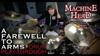 Machine Head "A FAREWELL TO ARMS" - Drum Play-through by Matt Alston