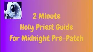 2 Minute Holy Priest Guide! | For Midnight Pre-Patch