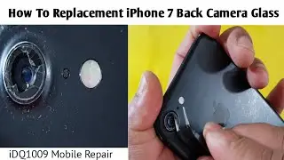 How To Replacement iPhone 7 Back Camera Glass  100% Easy idq1009.official