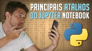 Os Principais Atalhos do Jupyter (Aumentando a Produtividade no Python)