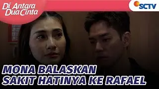 Ucapan Rafael Keterlaluan, Buat Mona Nangis! | Di Antara Dua Cinta - Episode 260