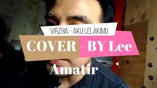 VIRZHA   AKU LELAKIMU COVER BY LeeTakarai