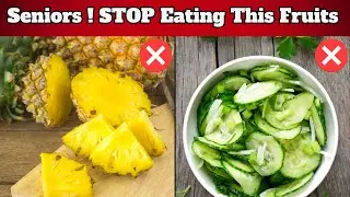 6 Fruits That Could Put Your Health At Risk After 60!