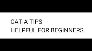 CATIA V5 || USEFUL TIPS || BEGINNERS