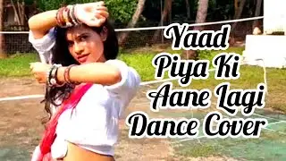 Yaad piya ki aane lagi dance cover