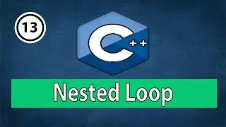 13 - C++ Nested Loop || العدادات المتداخلة