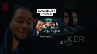 “I AM A STALKER” #NETFLIX