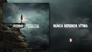A286 - Nunca seremos vítima (Lyric Vídeo)