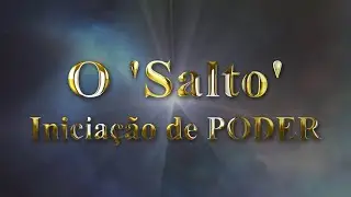 O Salto Iniciação de Poder - Terceira Visão,Kundalini,Clarividência,Propósito de Vida,Origem Cósmica