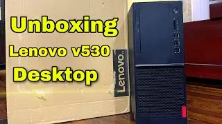 Unboxing Lenovo v530 Desktop | Lenovo v530 -15ICR | Best budget desktop for home/office | 2022