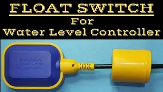 Float Switch | Float Switch For Water Level Controller | Float Switch Installation and Wiring |