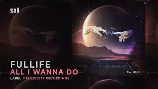 Fullife - All I Wanna Do