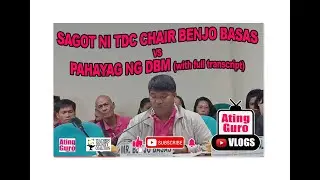 SAGOT NI TDC CHAIR BENJO BASAS VS PAHAYAG NG DBM (with full transcript)